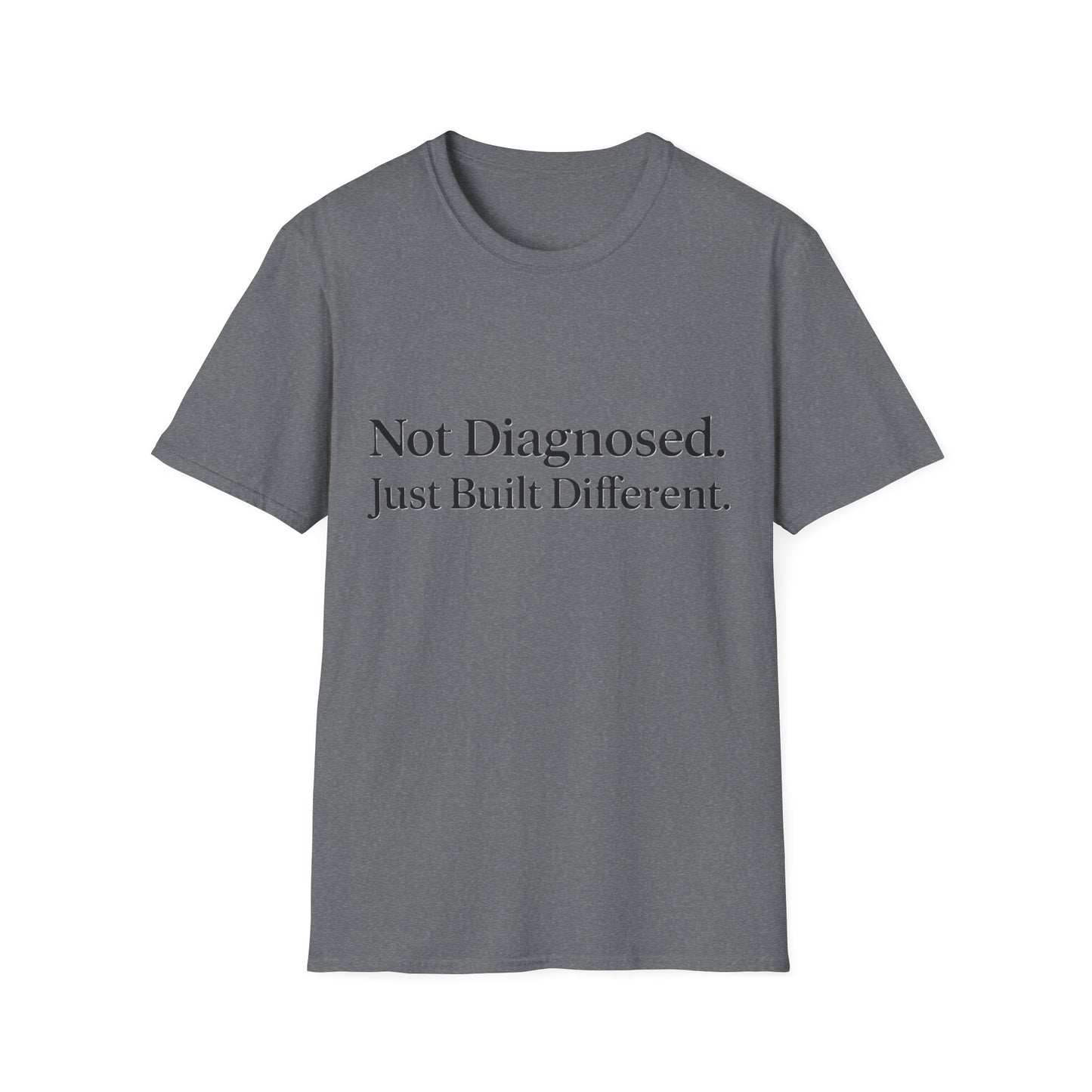 Not Diagnosed. Just Built Different T-Shirt |