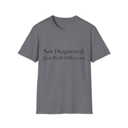 Not Diagnosed. Just Built Different T-Shirt |