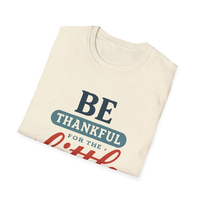 Be Thankful T-Shirt - Soft Unisex Tee