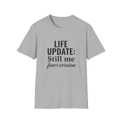 Life Update Still Me T-Shirt – Funny Self Improvement Quote Minimalist Shirt