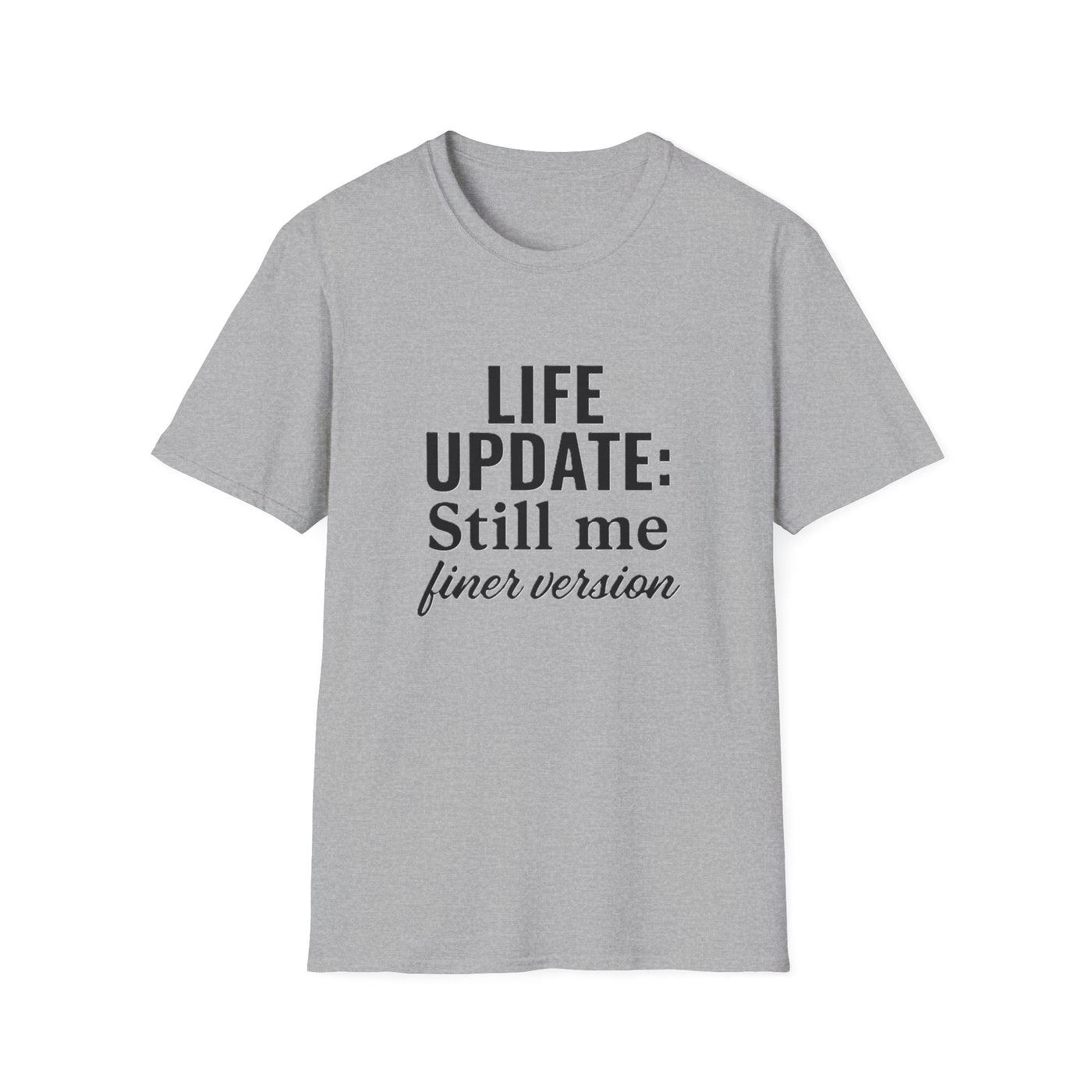 Life Update: Still Me T-Shirt - Soft Unisex Tee