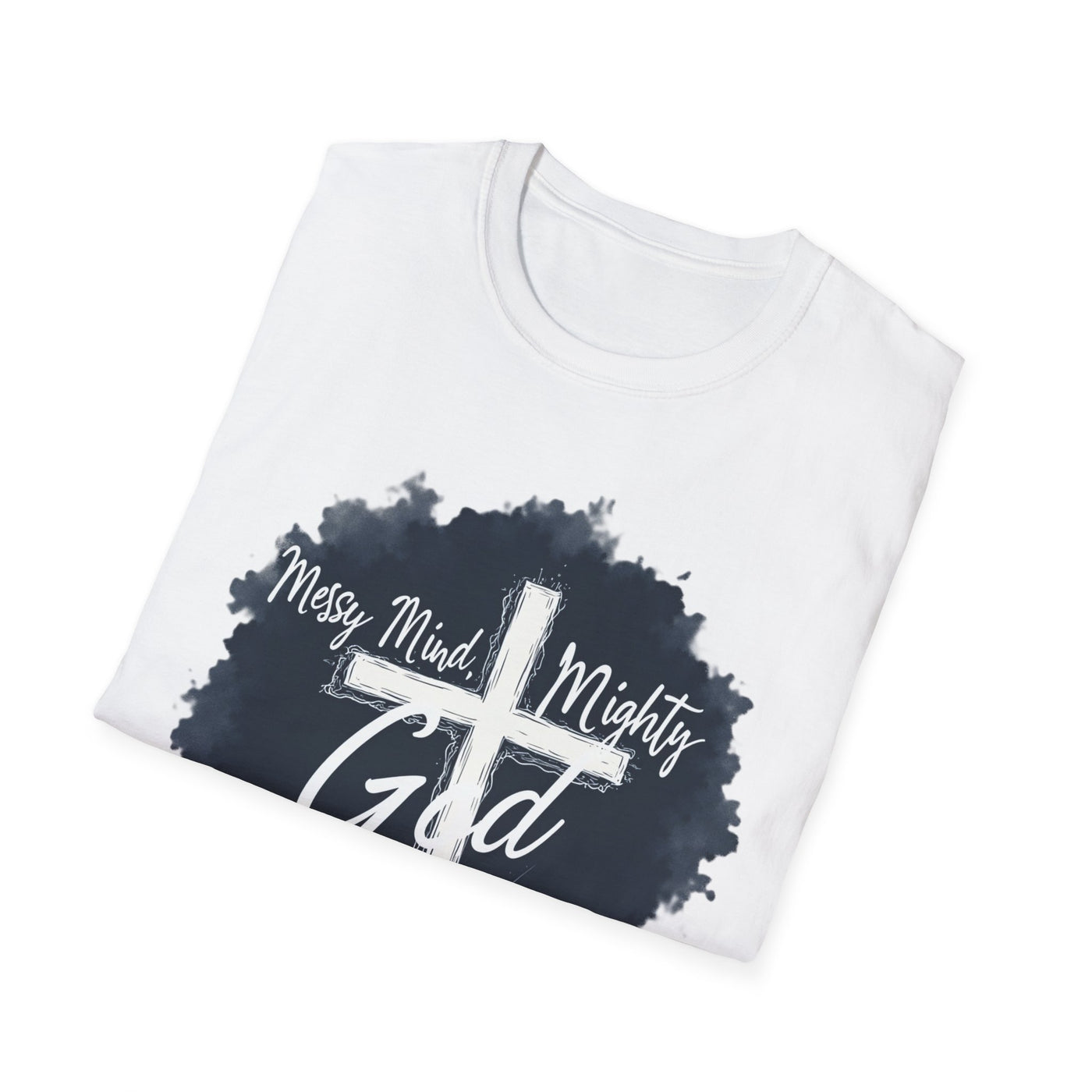 Messy Mind, Mighty God T-Shirt - Soft Unisex Tee