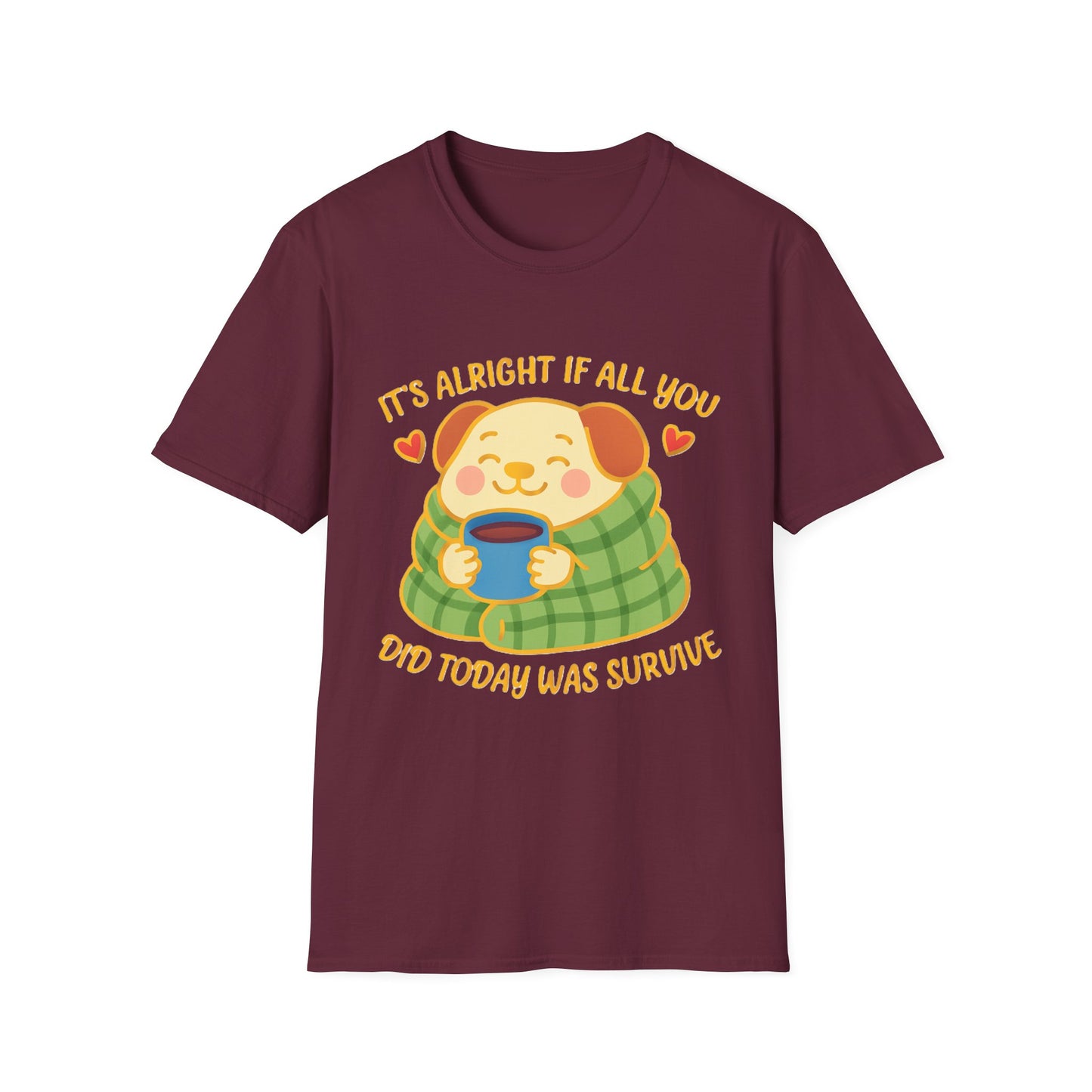 It’s Alright If All You Did Today Was Survive T-Shirt – Cute Dog Comfort Tee