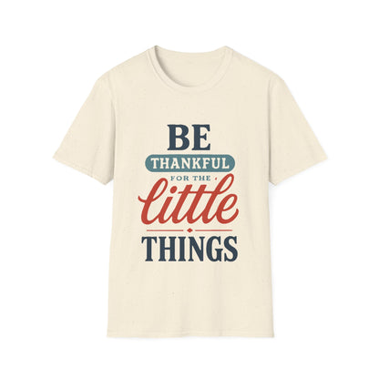Be Thankful For The Little Things T-Shirt | Retro Gratitude Graphic Tee | Inspirational Positive Quotes T-Shirt