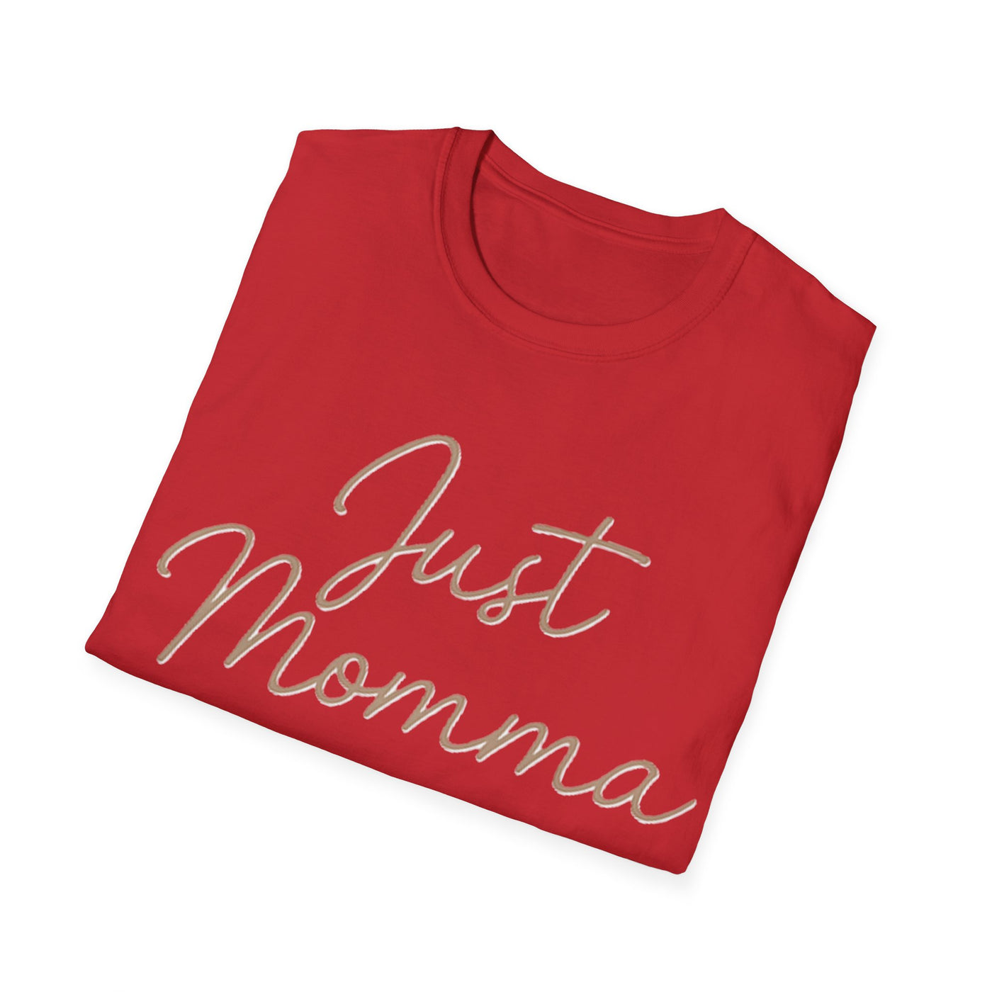 Just Momma T-Shirt - Soft Women's Tee