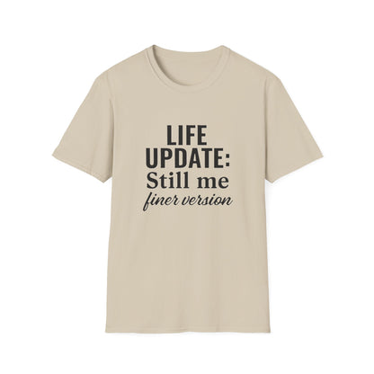 Life Update Still Me T-Shirt – Funny Self Improvement Quote Minimalist Shirt