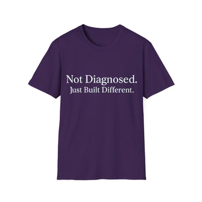 Not Diagnosed. Just Built Different T-Shirt |