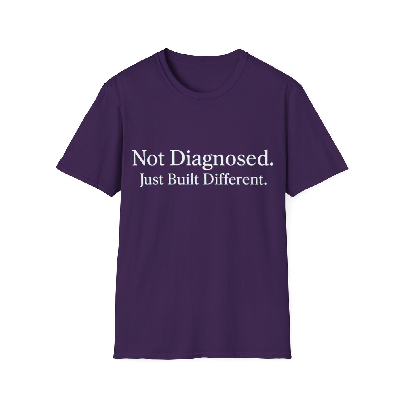 Not Diagnosed. Just Built Different T-Shirt - Soft Unisex Tee