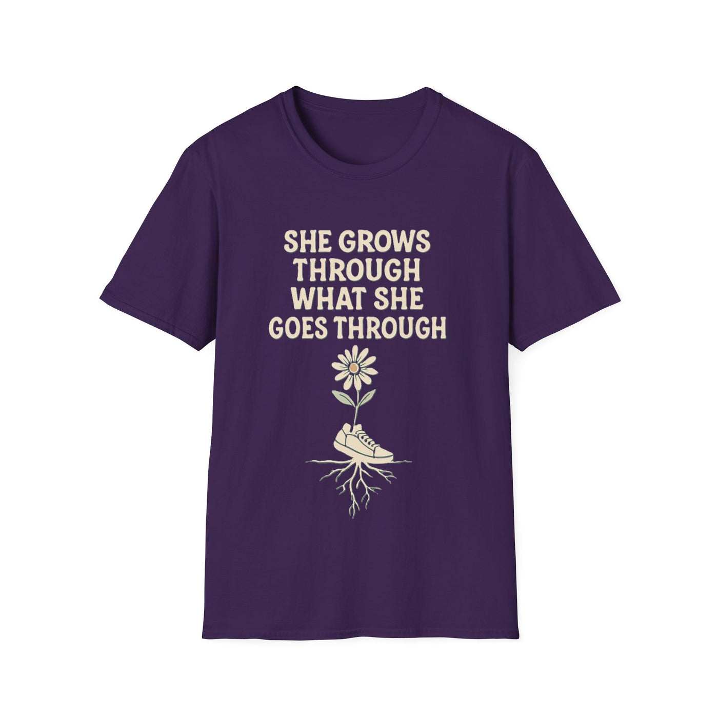 She Grows Through What She Goes Through T-Shirt - Soft Unisex Tee