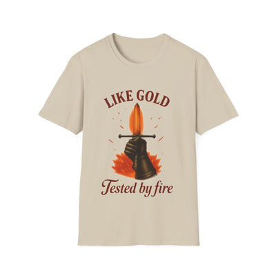Like Gold, Tested By Fire T-Shirt - Soft Unisex Tee
