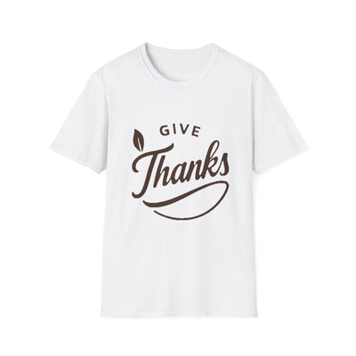 Give Thanks T-Shirt - Soft Unisex Tee