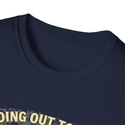Going Out To Get My Act Right T-Shirt - Soft Unisex Tee