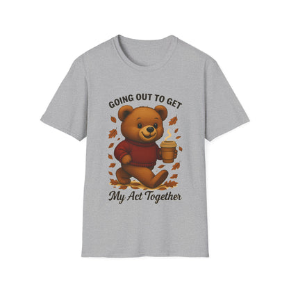 Going Out to Get My Act Together Shirt – Funny Cozy Bear Fall Graphic T-Shirt