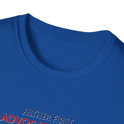 Father First, Advocate Always T-Shirt - Soft Men's Tee