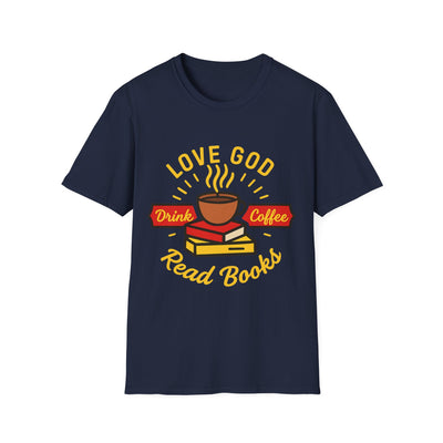 Love God, Drink Coffe, Read Books T-Shirt - Soft Unisex Tee