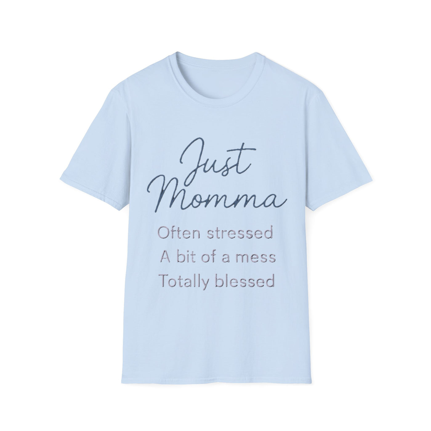Just Momma T-Shirt - Soft Women's Tee
