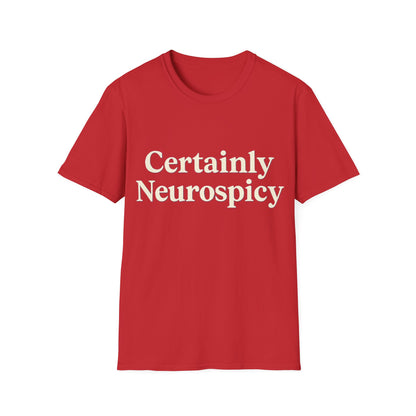 Certainly Neurospicy T-Shirt – Funny Neurodivergent Autism ADHD Minimalist Shirt