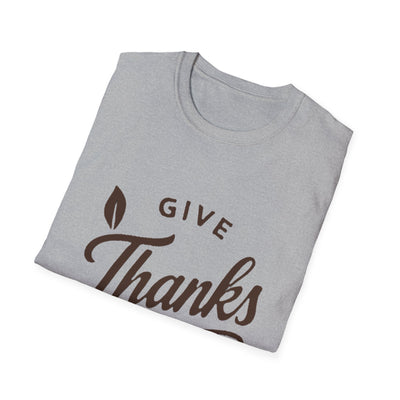 Give Thanks T-Shirt - Soft Unisex Tee
