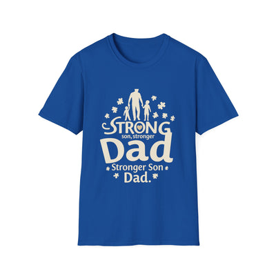 Strong Son, Stronger Dad T-Shirt - Soft Unisex Tee