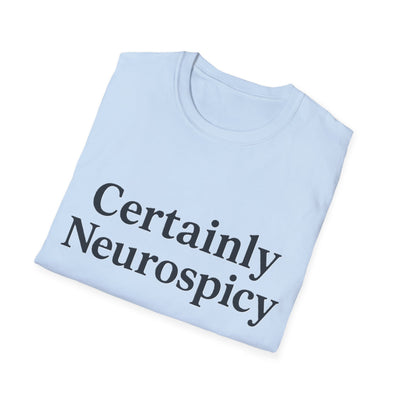 Certainly Neurospicy T-Shirt - Soft Unisex Tee