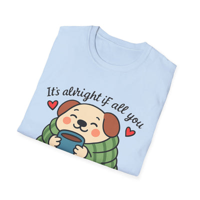 It's Alright T-Shirt - Soft Unisex Tee