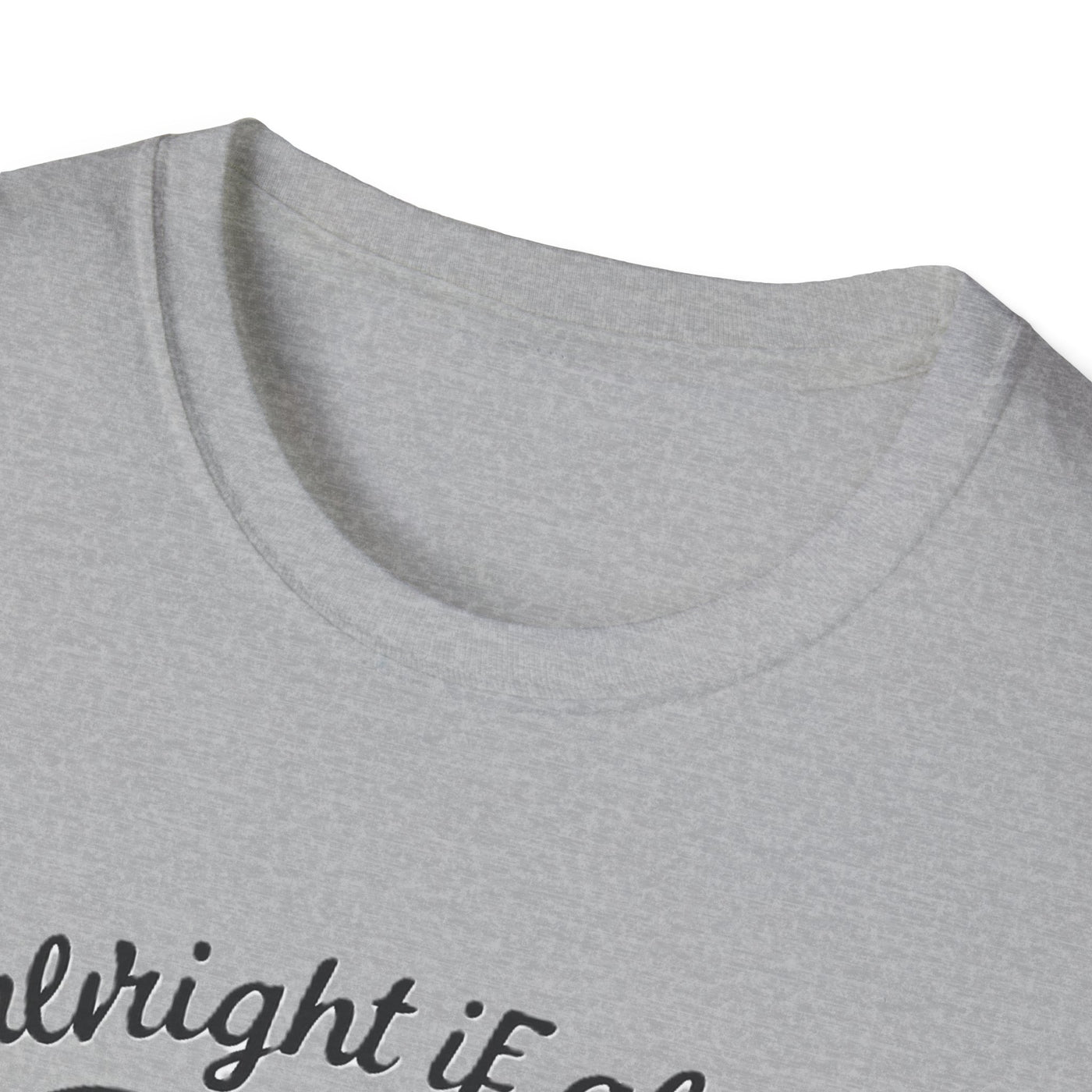 It's Alright T-Shirt - Soft Unisex Tee