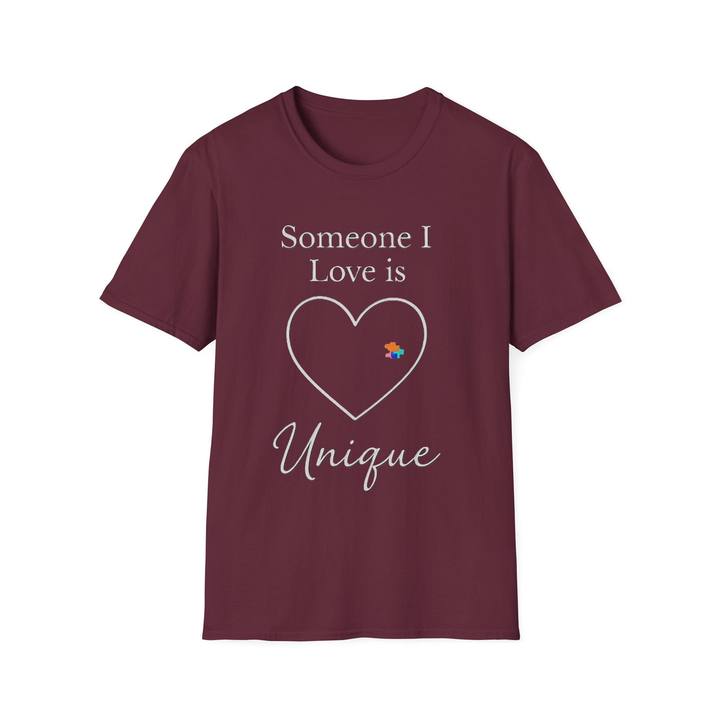 Someone I Love Is Unique T-Shirt - Soft Unisex Tee