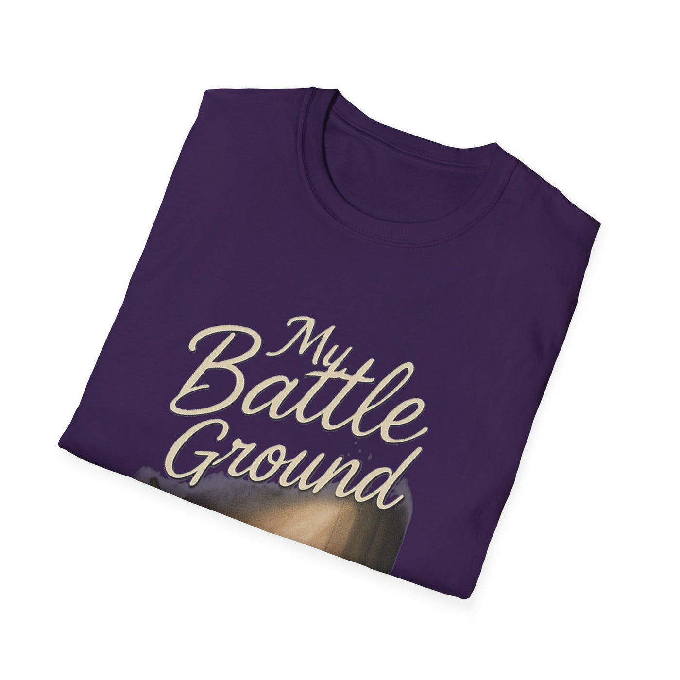 My Battle Ground T-Shirt - Soft Unisex Tee