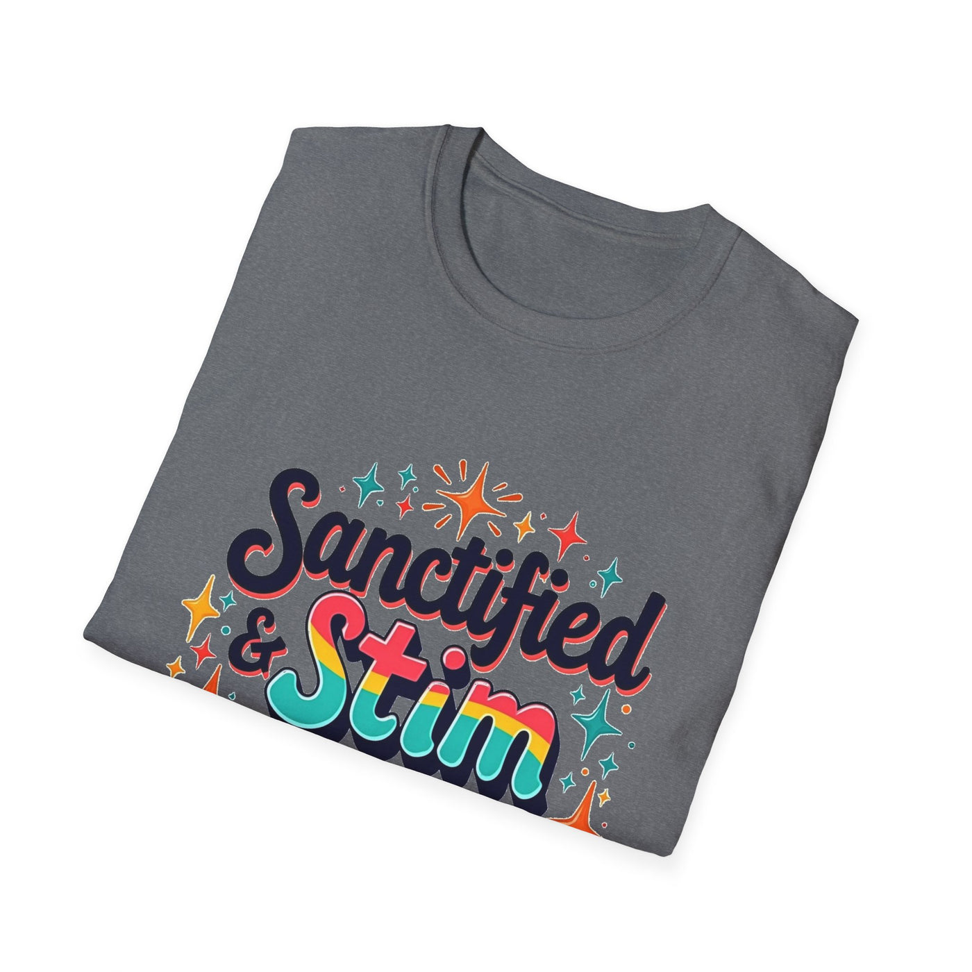 Sanctified & Stim Seeking T-Shirt - Soft Unisex Tee