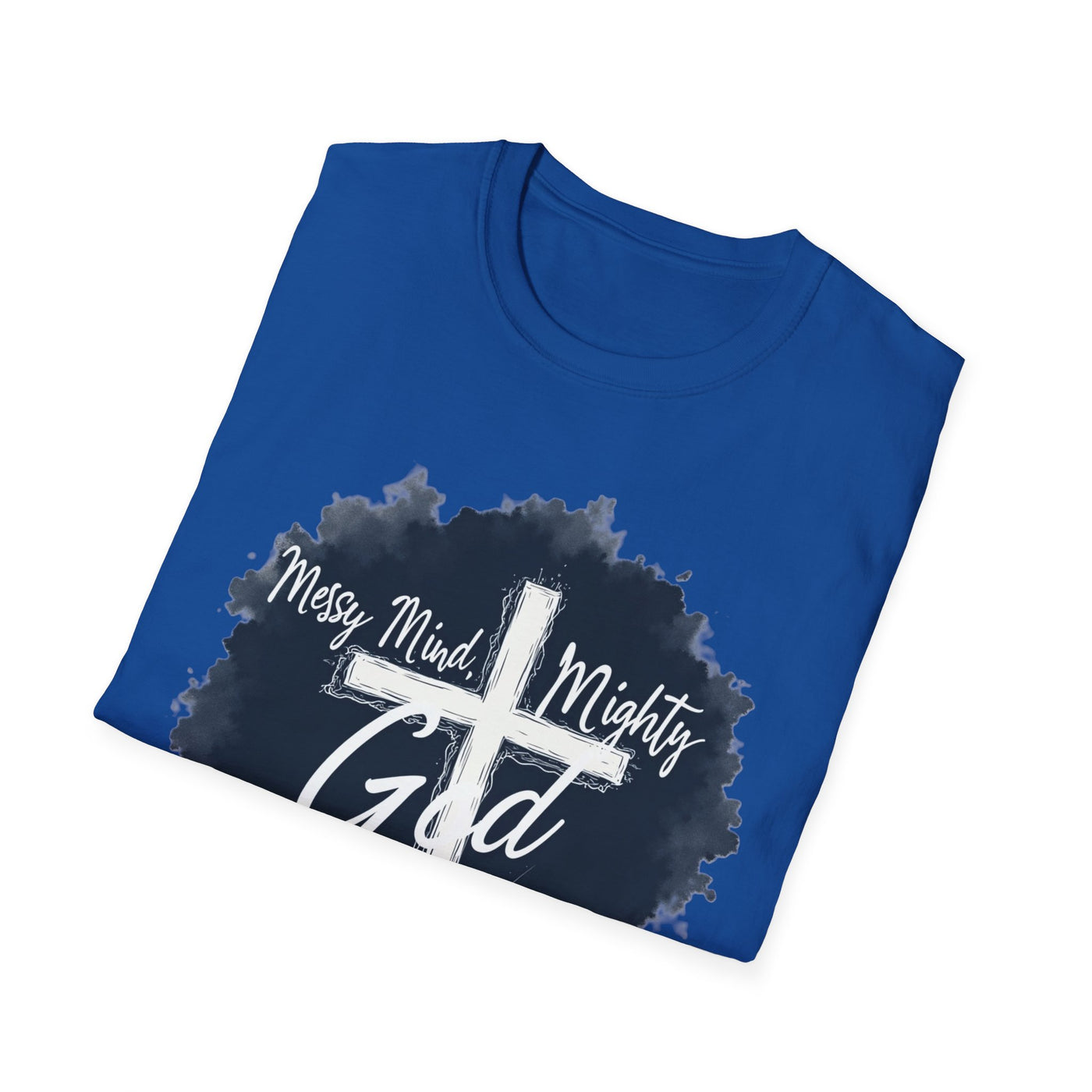 Messy Mind, Mighty God T-Shirt - Soft Unisex Tee