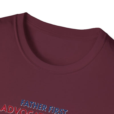 Father First, Advocate Always T-Shirt - Soft Men's Tee