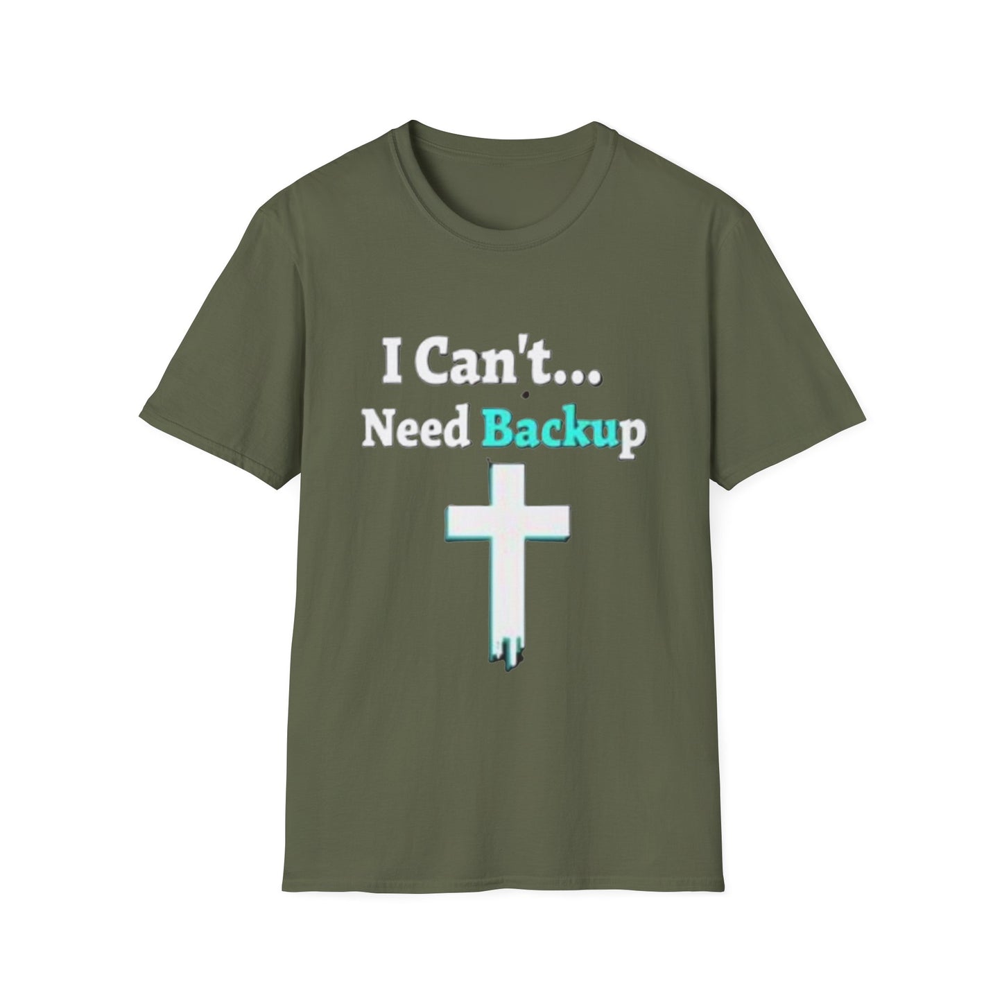 I Can’t Need Backup Christian T-Shirt – Faith Humor Jesus Cross Shirt