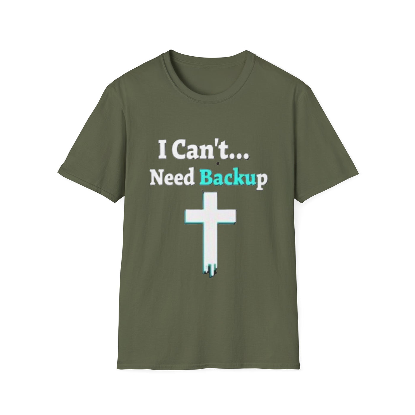 I Can't...Need Backup T-Shirt - Soft Unisex Tee