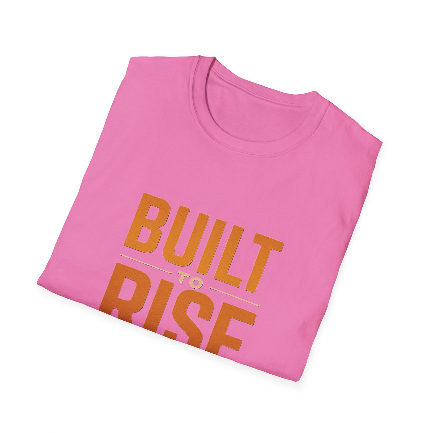 Built To Rise T-Shirt - Soft Unisex Tee