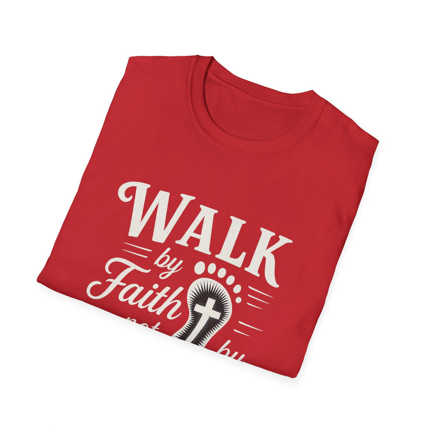 Walk by Faith not by  Sight T-Shirt - Soft Unisex Tee