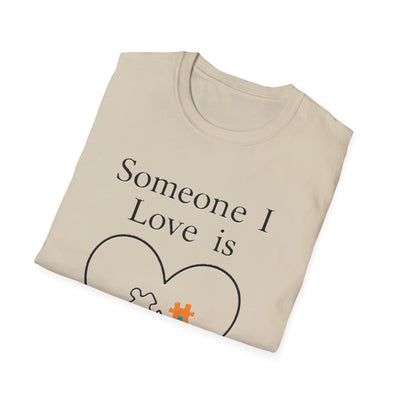 Someone I Love Is Unique T-Shirt - Soft Unisex Tee