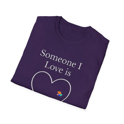 Someone I Love Is Unique T-Shirt - Soft Unisex Tee