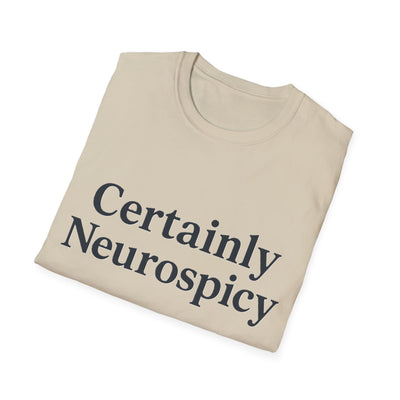 Certainly Neurospicy T-Shirt - Soft Unisex Tee