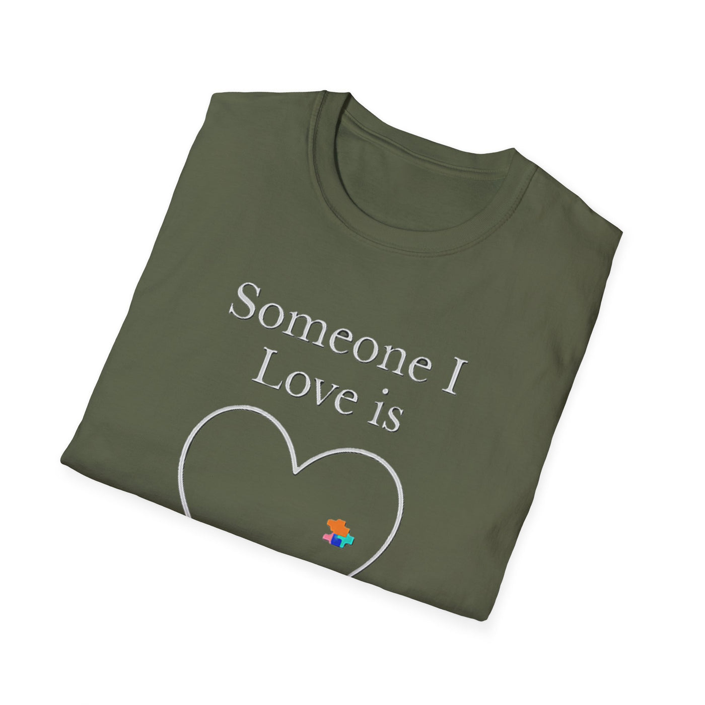 Someone I Love Is Unique T-Shirt - Soft Unisex Tee