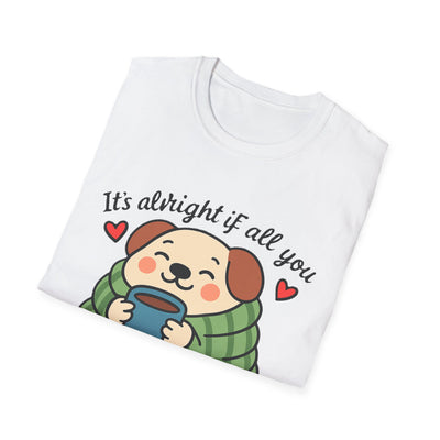 It's Alright T-Shirt - Soft Unisex Tee