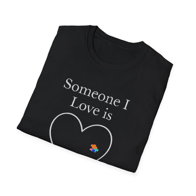 Someone I Love Is Unique T-Shirt - Soft Unisex Tee