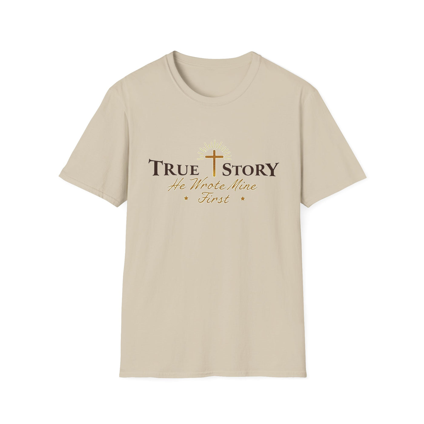 True Story, He wrote mine First T-Shirt - Soft Unisex Tee