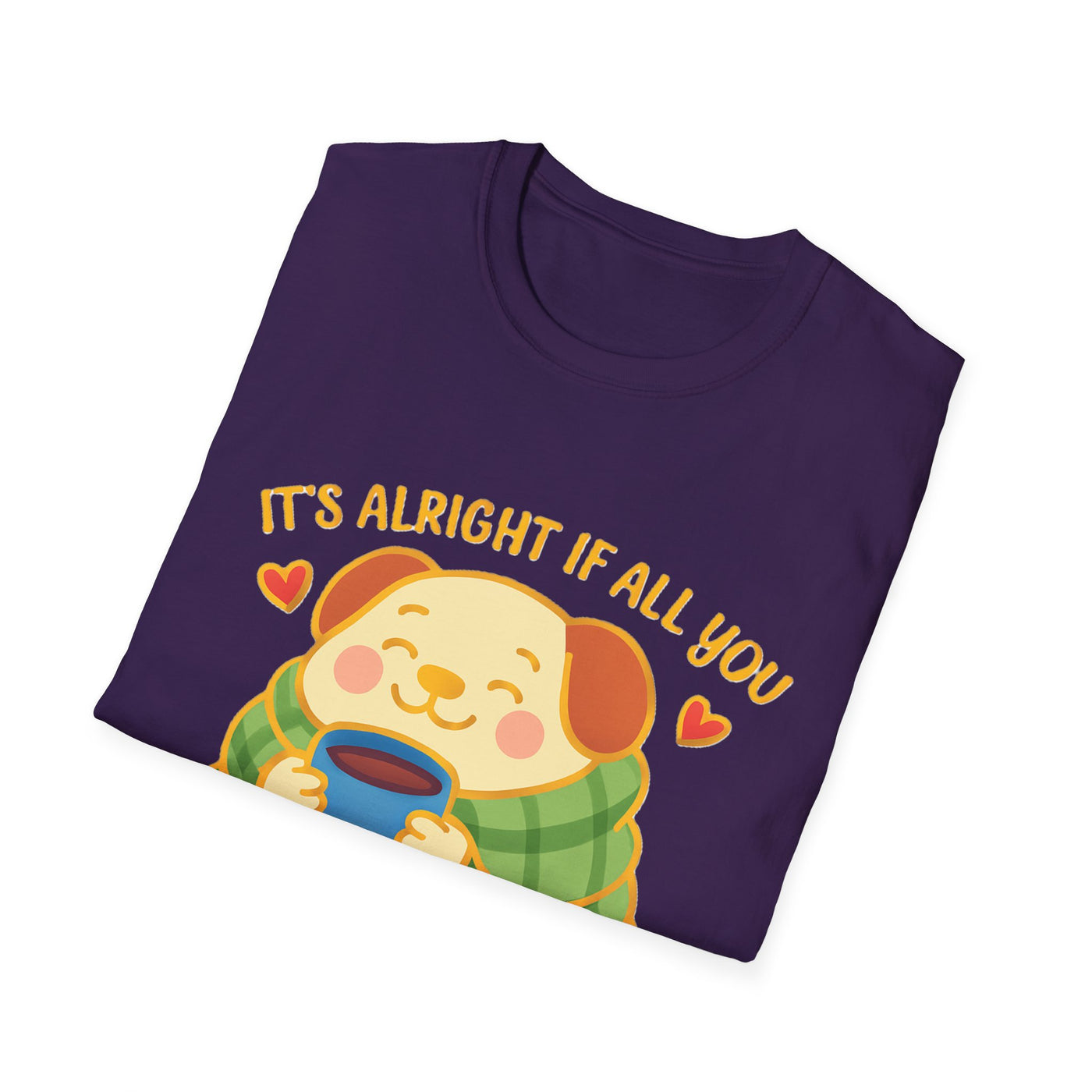 It's Alright T-Shirt - Soft Unisex Tee