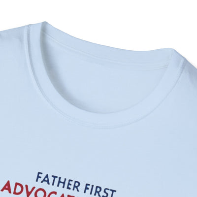 Father First, Advocate Always T-Shirt - Soft Men's Tee
