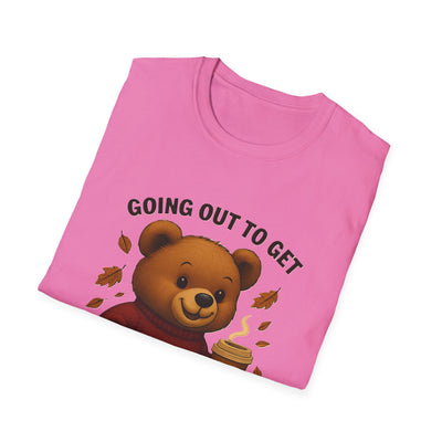 Going Out To Get My Act Right T-Shirt - Soft Unisex Tee