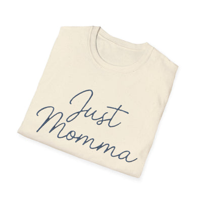 Just Momma T-Shirt - Soft Women's Tee