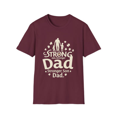 Strong Son, Stronger Dad T-Shirt - Soft Unisex Tee