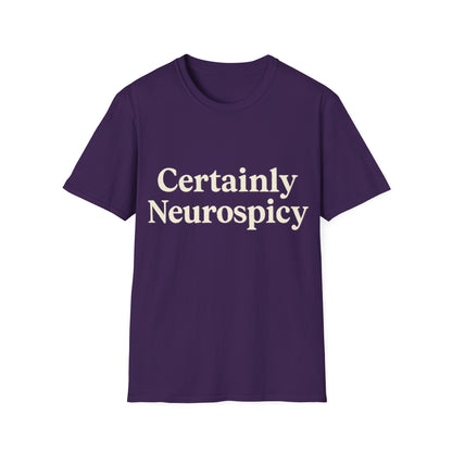 Certainly Neurospicy T-Shirt – Funny Neurodivergent Autism ADHD Minimalist Shirt