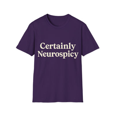 Certainly Neurospicy T-Shirt - Soft Unisex Tee