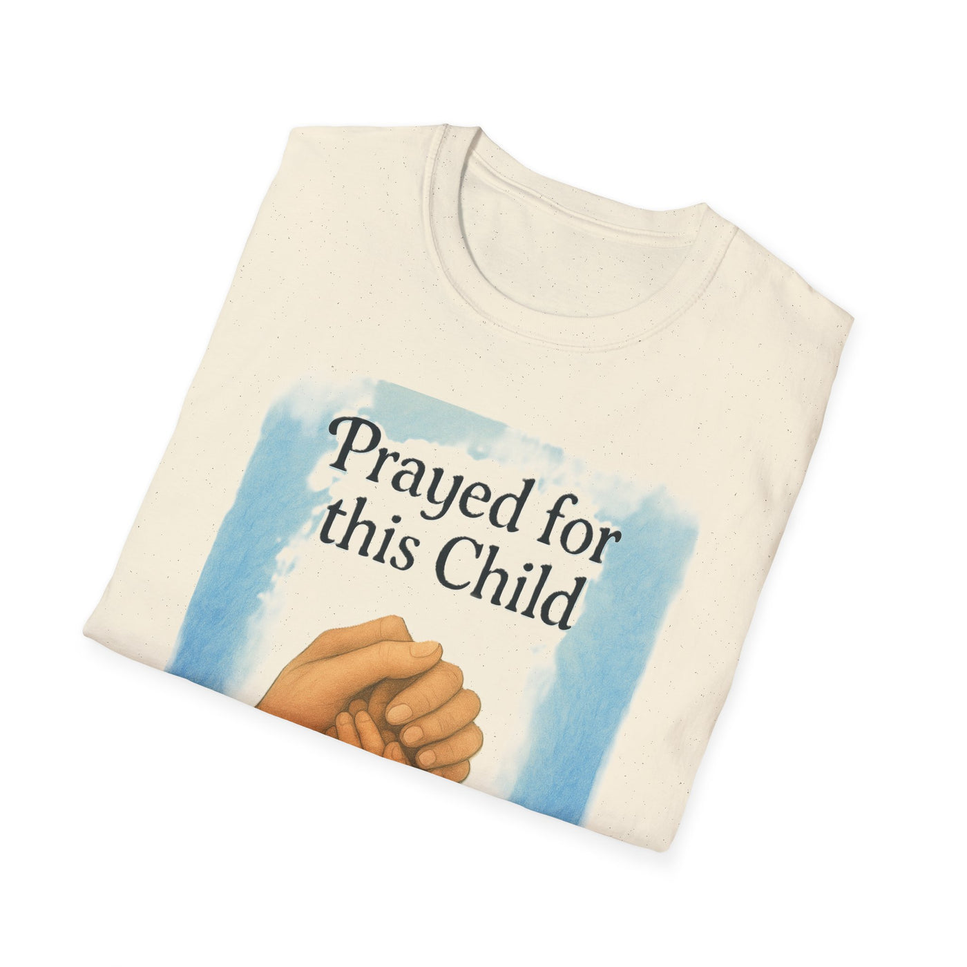Prayed for this Child T-Shirt - Soft Unisex Tee